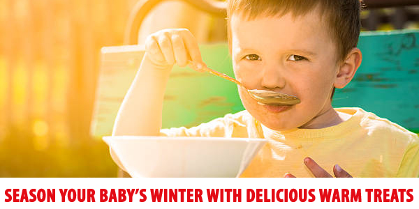Season Your Baby’s Winter With Delicious Warm Treats