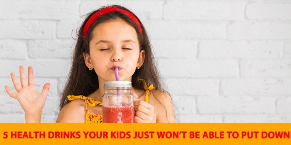 5 Health Drinks Your Kids Just Won’t Be Able To Put Down!