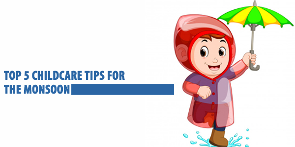 Top 5 Childcare Tips For The Monsoon
