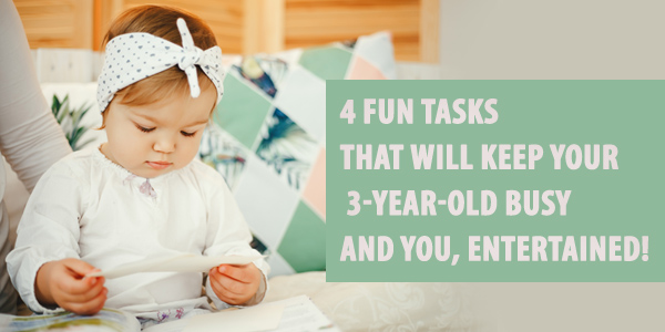 4 Fun Tasks That Will Keep Your 3-year-old Busy and You, Entertained!