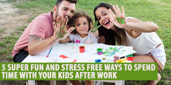 5 Super Fun and Stress-Free Ways To Spend Time With Your Kids After Work