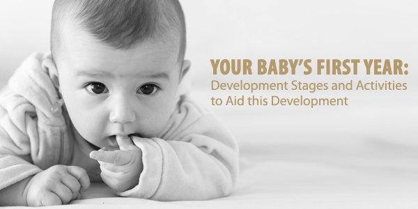Your Baby’s First Year: Development Stages and Activities to Aid this Development 