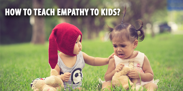 How to teach empathy to kids?