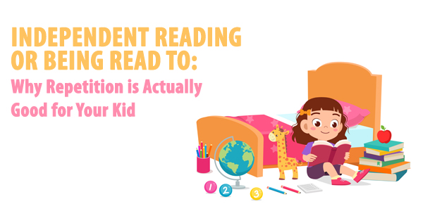 Independent Reading or Being Read To: Why Repetition is Actually Good for Your Kid