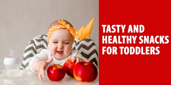Tasty and Healthy Snacks for Toddlers