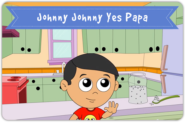 Johnny Johnny Yes Papa
