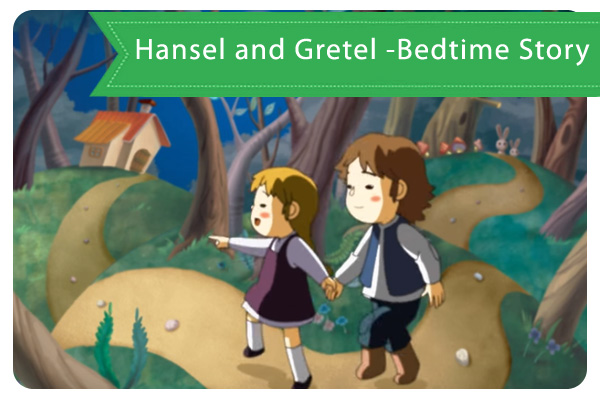 Hansel and Gretel -Bedtime Story