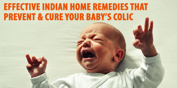 Effective Indian Home Remedies That Prevent & Cure Your Baby’s Colic