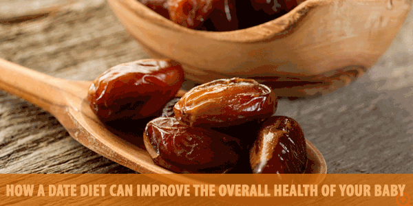 How A Date Diet Can Improve The Overall Health Of Your Baby