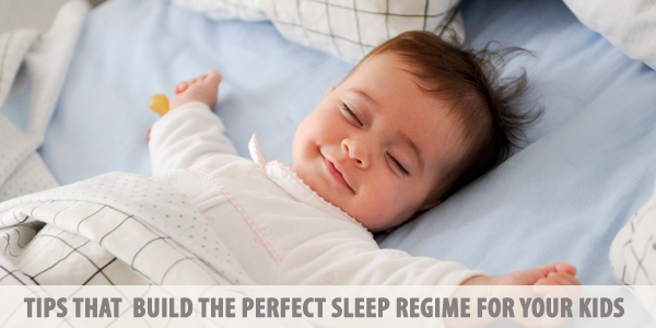 Tips That  Build The Perfect Sleep Regime For Your Kids