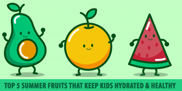 Top 5 Summer Fruits That Keep Kids Hydrated & Healthy!