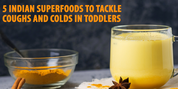 5 Indian Superfoods to Tackle Coughs and Colds in Toddlers