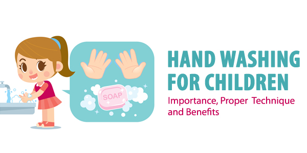 Hand Washing for Children: Importance, Proper Technique and Benefits