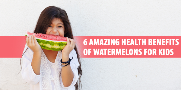6 Amazing Health Benefits of Watermelons for Kids