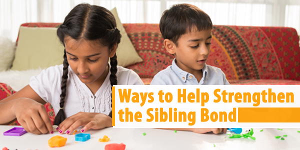 Ways to Help Strengthen the Sibling Bond