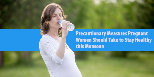 Precautionary Measures Pregnant Women Should Take to Stay Healthy this Monsoon