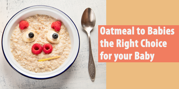 Oatmeal to Babies the Right Choice  for your Baby 